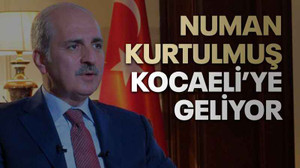 Numan Kurtulmuş Kocaeli’ye geliyor